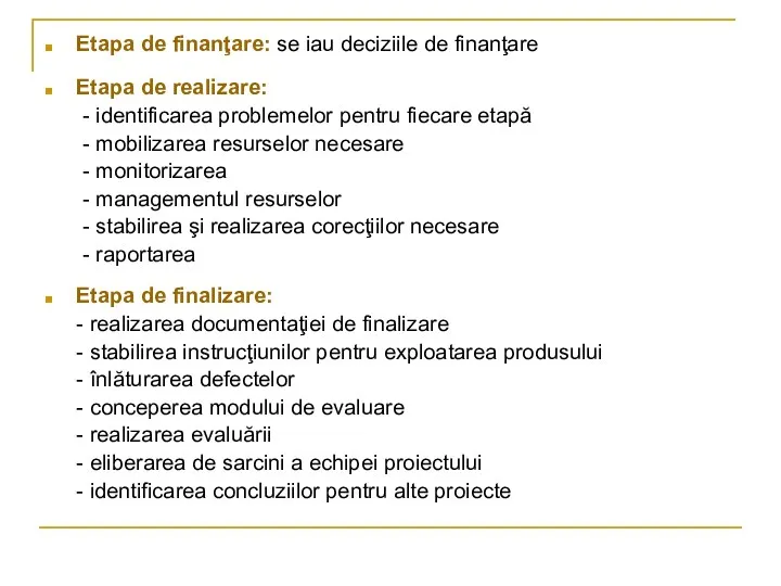 Etapa de finanţare: se iau deciziile de finanţare Etapa de