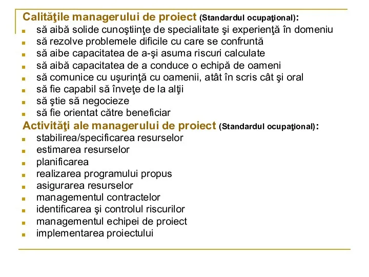 Calităţile managerului de proiect (Standardul ocupaţional): să aibă solide cunoştiinţe