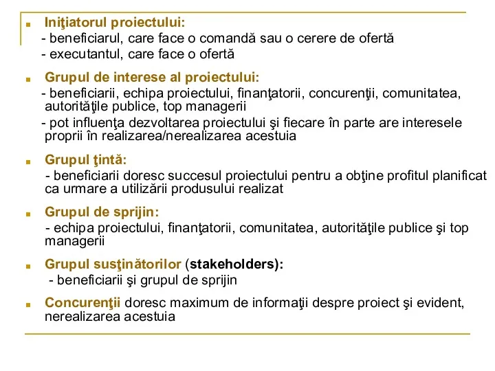 Iniţiatorul proiectului: - beneficiarul, care face o comandă sau o