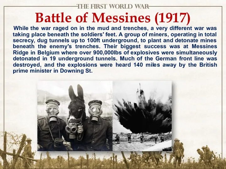 Battle of Messines (1917) While the war raged on in the mud and