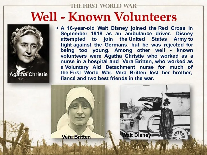 Well - Known Volunteers A 16-year-old Walt Disney joined the Red Cross in