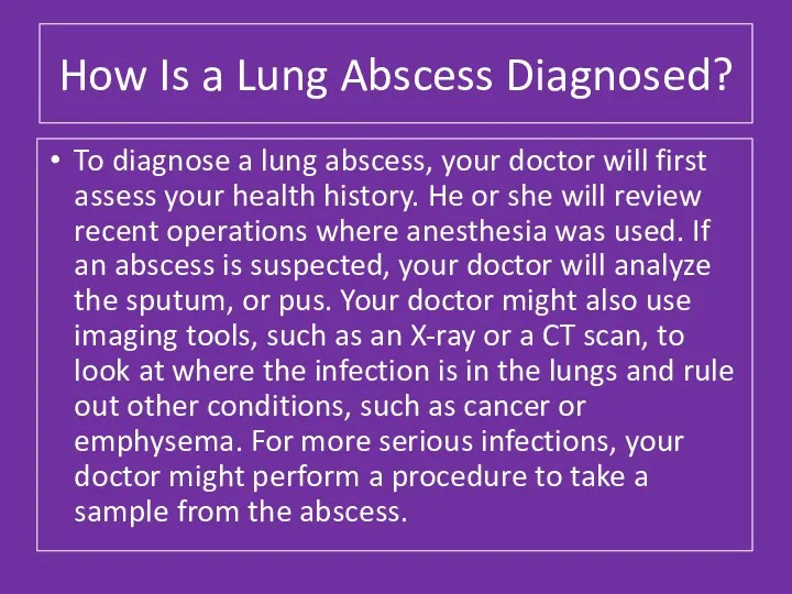 How Is a Lung Abscess Diagnosed? To diagnose a lung