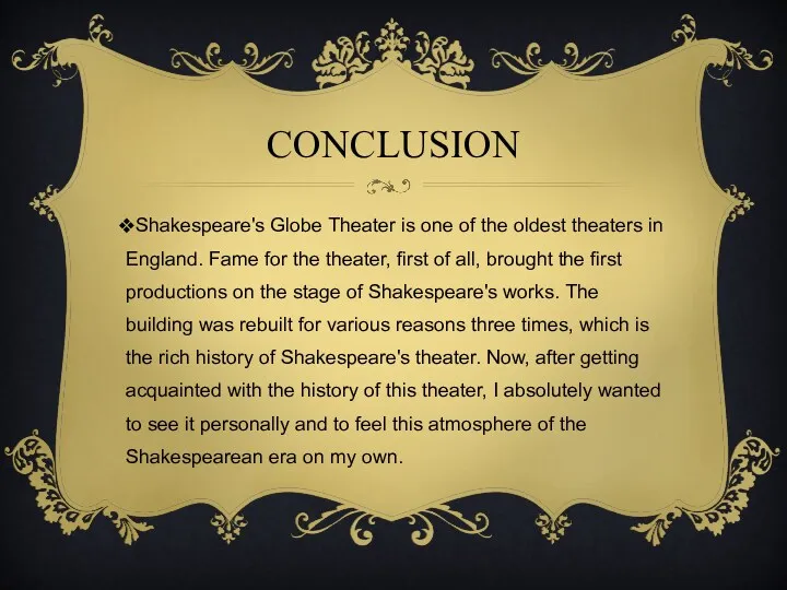 CONCLUSION Shakespeare's Globe Theater is one of the oldest theaters