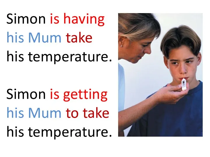 Simon is having his Mum take his temperature. Simon is