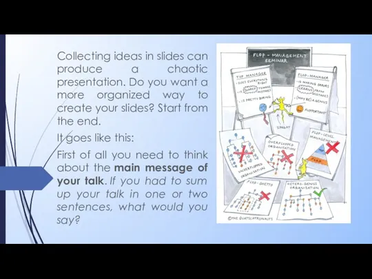Collecting ideas in slides can produce a chaotic presentation. Do