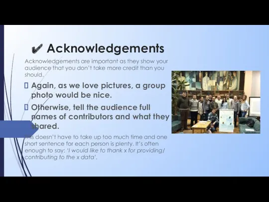 Acknowledgements Acknowledgements are important as they show your audience that