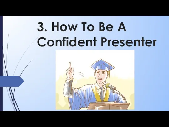 3. How To Be A Confident Presenter