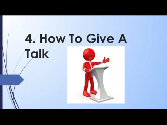 4. How To Give A Talk