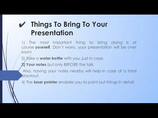 Things To Bring To Your Presentation 1) The most important thing to bring