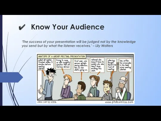 Know Your Audience ‘The success of your presentation will be judged not by