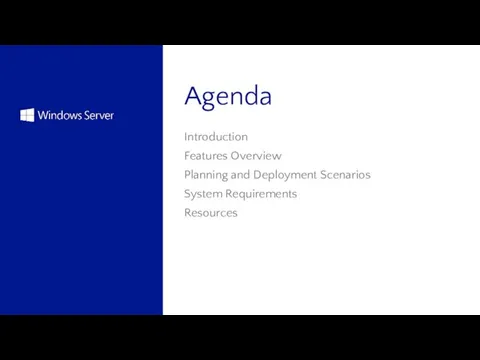 Agenda Introduction Features Overview Planning and Deployment Scenarios System Requirements Resources
