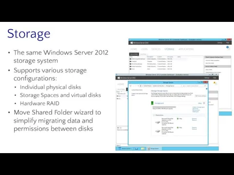 Storage The same Windows Server 2012 storage system Supports various storage configurations: Individual