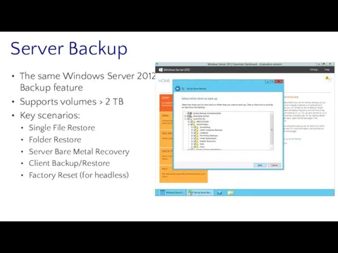 Server Backup The same Windows Server 2012 Backup feature Supports volumes > 2