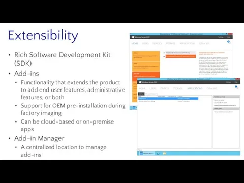 Extensibility Rich Software Development Kit (SDK) Add-ins Functionality that extends the product to
