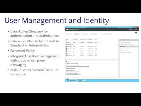 User Management and Identity Uses Active Directory for authentication and authorization User accounts