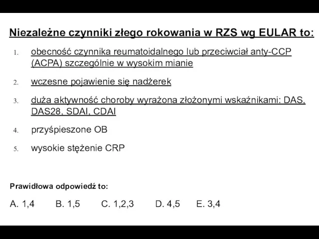 Niezależne czynniki złego rokowania w RZS wg EULAR to: obecność