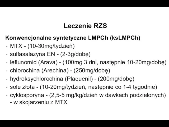 Leczenie RZS Konwencjonalne syntetyczne LMPCh (ksLMPCh) MTX - (10-30mg/tydzień) sulfasalazyna