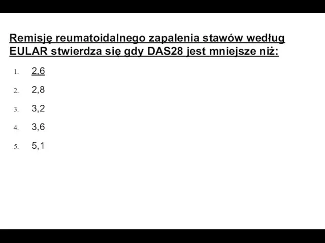 Remisję reumatoidalnego zapalenia stawów według EULAR stwierdza się gdy DAS28