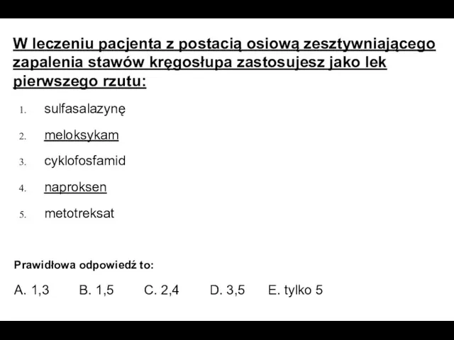 W leczeniu pacjenta z postacią osiową zesztywniającego zapalenia stawów kręgosłupa