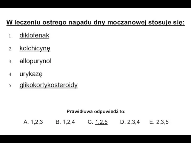 W leczeniu ostrego napadu dny moczanowej stosuje się: diklofenak kolchicynę