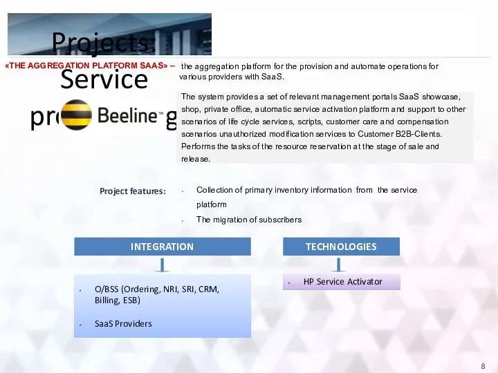 Projects: Service provisioning The system provides a set of relevant