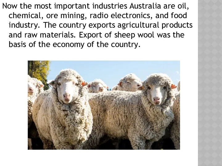 Now the most important industries Australia are oil, chemical, ore