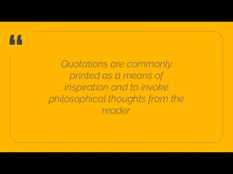 Quotations are commonly printed as a means of inspiration and