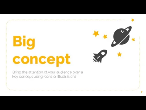 Big concept Bring the attention of your audience over a key concept using icons or illustrations