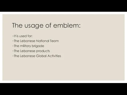 The usage of emblem: It is used for: The Lebanese