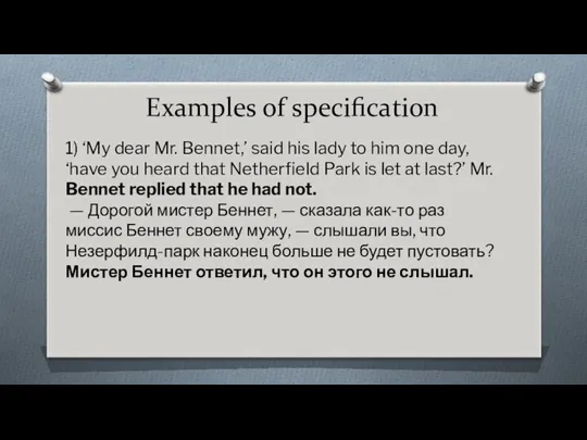 Examples of specification 1) ‘My dear Mr. Bennet,’ said his