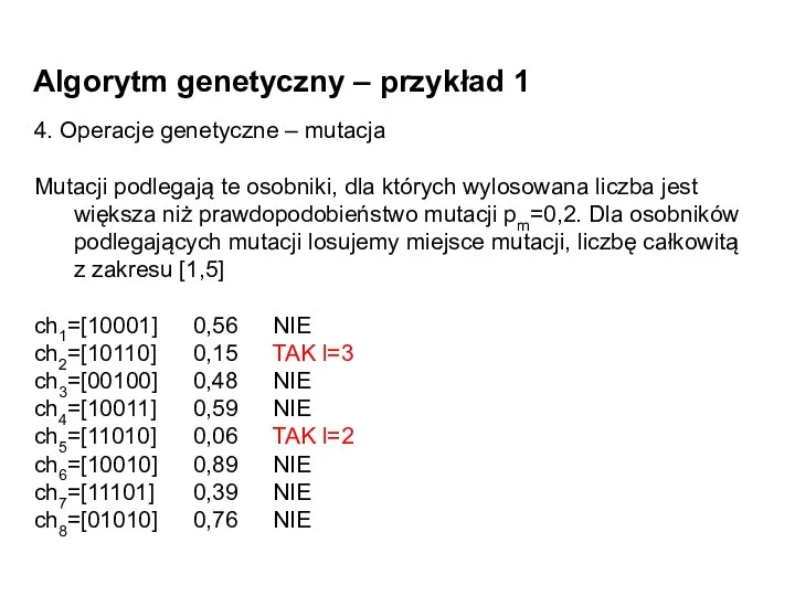 Algorytm genetyczny – przykład 1 4. Operacje genetyczne – mutacja