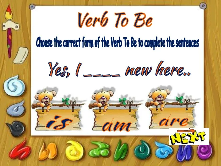 Verb To Be is am are Choose the correct form