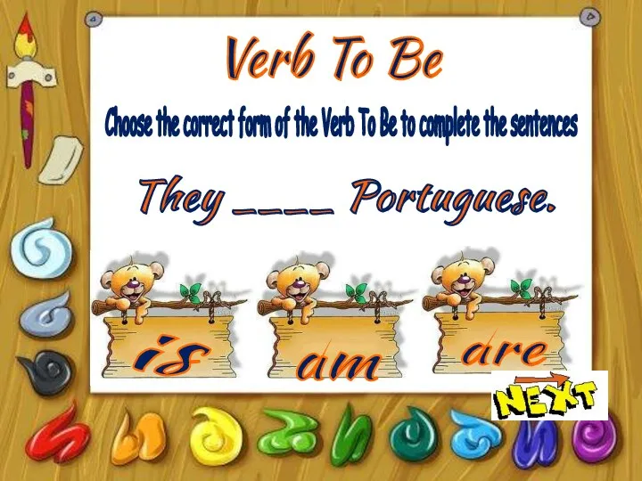 Verb To Be is am are Choose the correct form