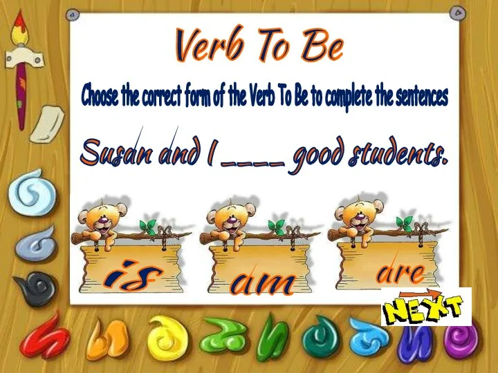 Verb To Be is am are Choose the correct form