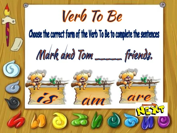 Verb To Be is am are Choose the correct form