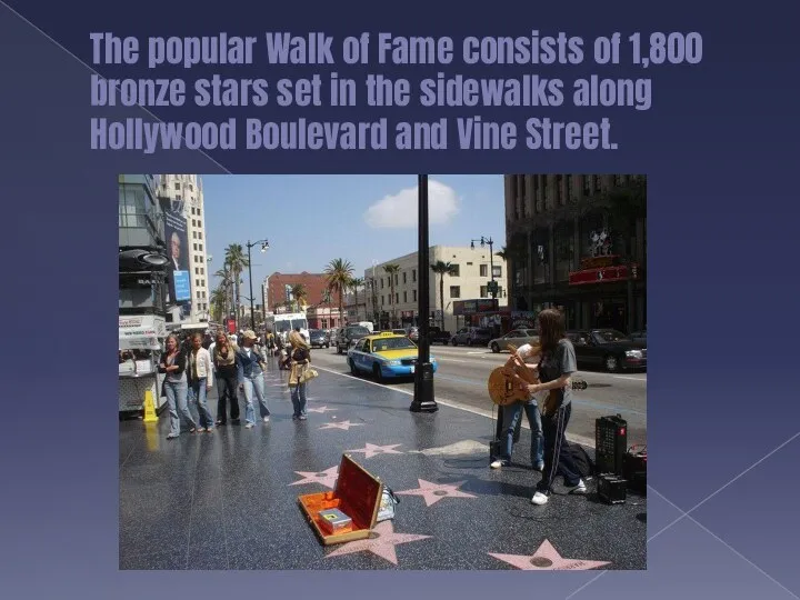 The popular Walk of Fame consists of 1,800 bronze stars