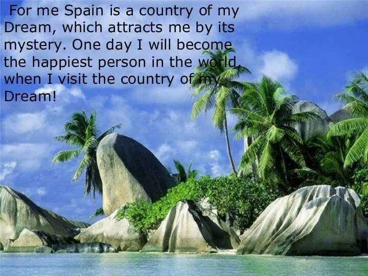 For me Spain is a country of my Dream, which