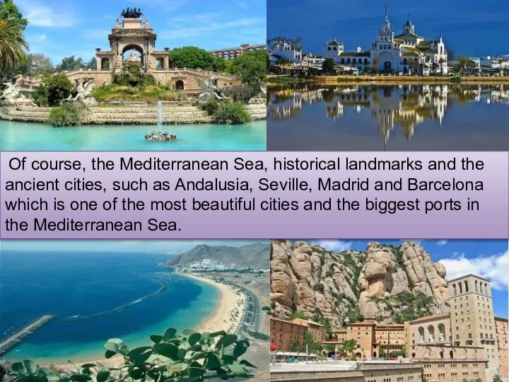 Of course, the Mediterranean Sea, historical landmarks and the ancient