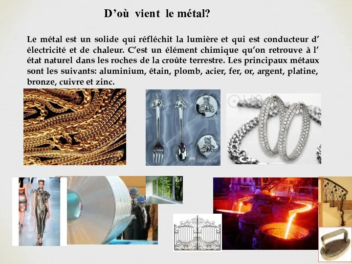 D’où vient le métal? Le métal est un solide qui