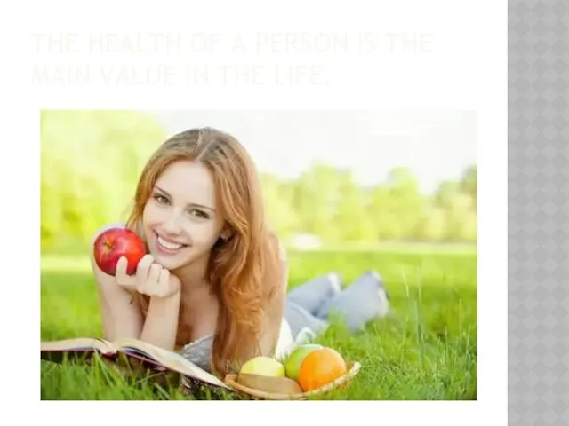 THE HEALTH OF A PERSON IS THE MAIN VALUE IN THE LIFE.