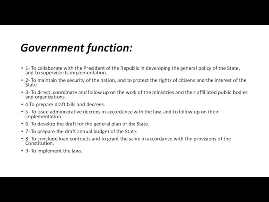 Government function: 1- To collaborate with the President of the Republic in developing
