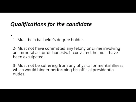 Qualifications for the candidate 1- Must be a bachelor’s degree holder. 2- Must