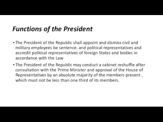 Functions of the President The President of the Republic shall appoint and dismiss