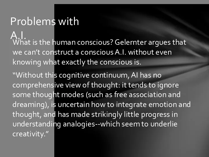 Problems with A.I. What is the human conscious? Gelernter argues