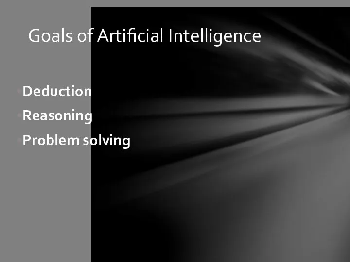 Deduction Reasoning Problem solving Goals of Artificial Intelligence