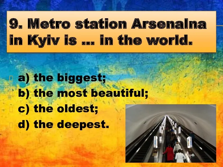 9. Metro station Arsenalna in Kyiv is … in the