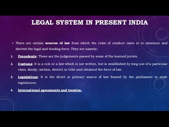 LEGAL SYSTEM IN PRESENT INDIA There are certain sources of