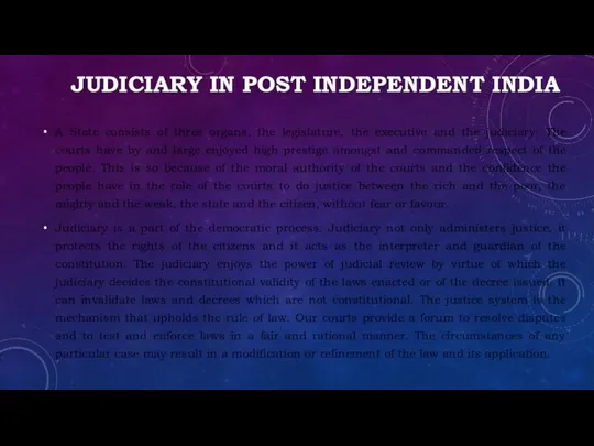 JUDICIARY IN POST INDEPENDENT INDIA A State consists of three organs, the legislature,