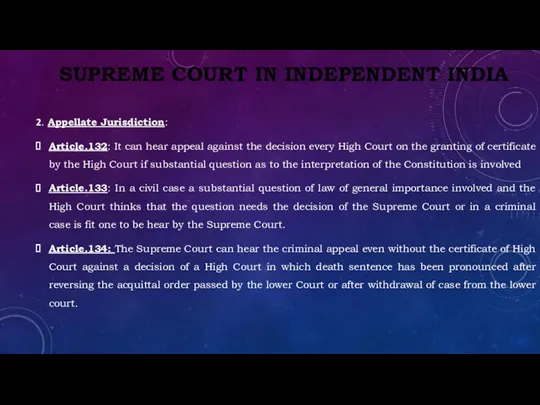SUPREME COURT IN INDEPENDENT INDIA 2. Appellate Jurisdiction: Article.132: It can hear appeal