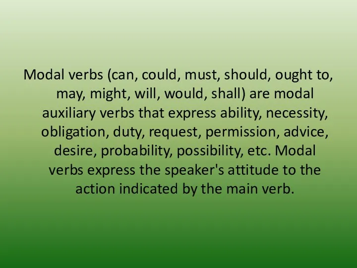 Modal verbs (can, could, must, should, ought to, may, might,